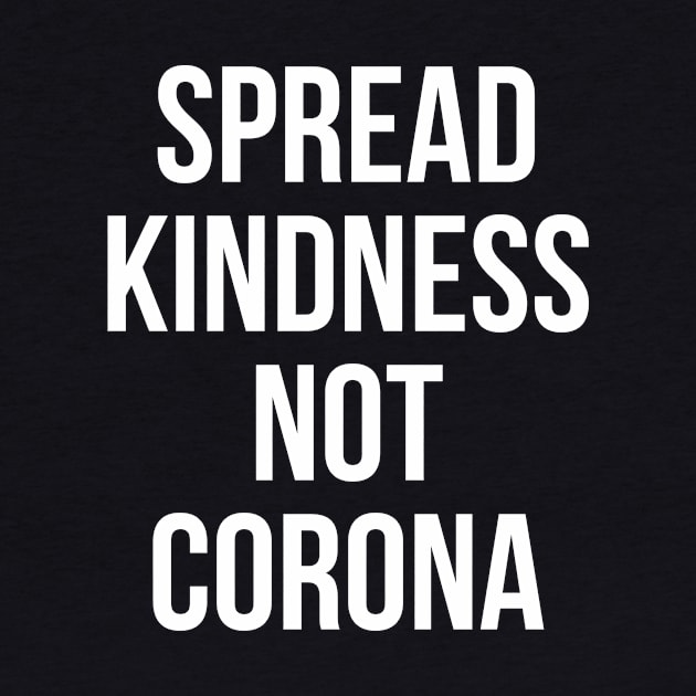 Spread Kindness Not Corona by BBbtq